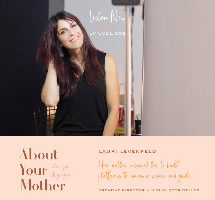 002 My Mother Inspired Me to Build Platforms to Empower Women and Girls | Lauri Levenfeld: